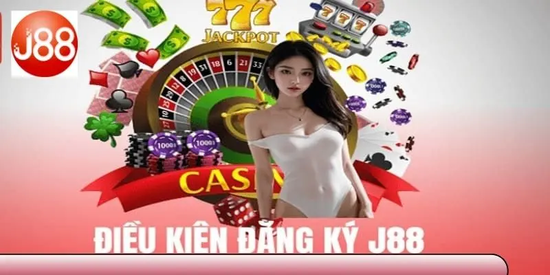 Các điều kiện cần biết khi đăng ký J88