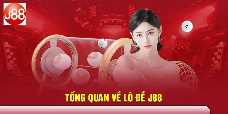 Giới thiệu về sảnh lô đề tại J88
