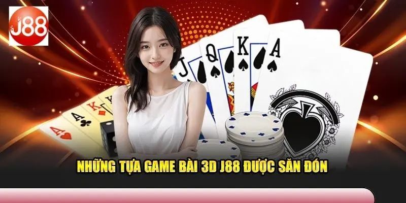 Những trò chơi game bài 3D J88 nổi bật nhất 