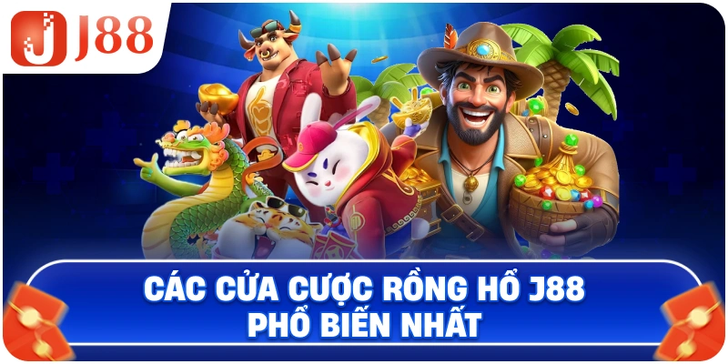 Các cửa cược Rồng Hổ J88 phổ biến nhất