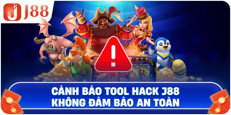 Cảnh báo Tool Hack J88 không đảm bảo an toàn