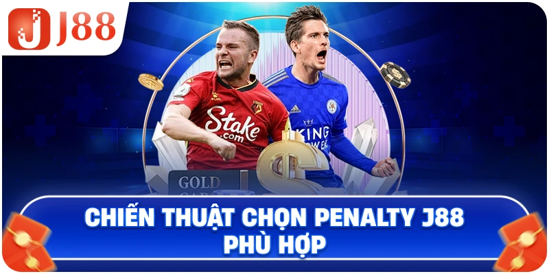 Chiến thuật chọn Penalty J88 phù hợp