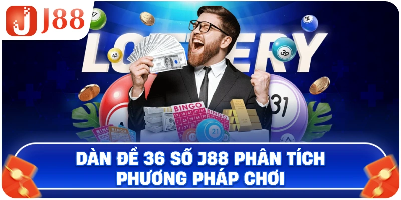 Dàn đề 36 số bất tử J88 phân tích phương pháp chơi