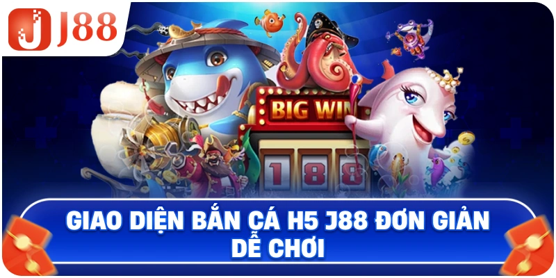 Giao diện Bắn Cá H5 J88 đơn giản dễ chơi