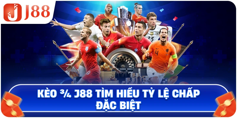 Kèo ¾ là gì? J88 tìm hiểu tỷ lệ chấp đặc biệt