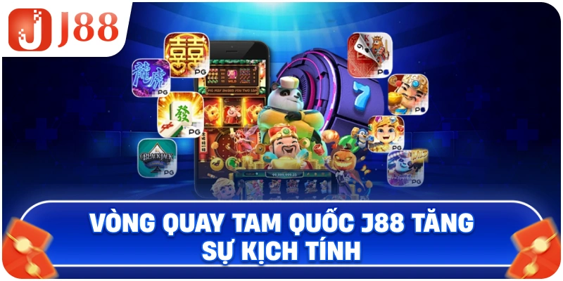 Vòng quay Tam Quốc J88 tăng sự kịch tính