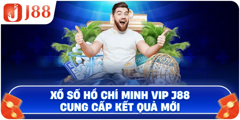Xổ Số Hồ Chí Minh VIP J88 cung cấp kết quả mới