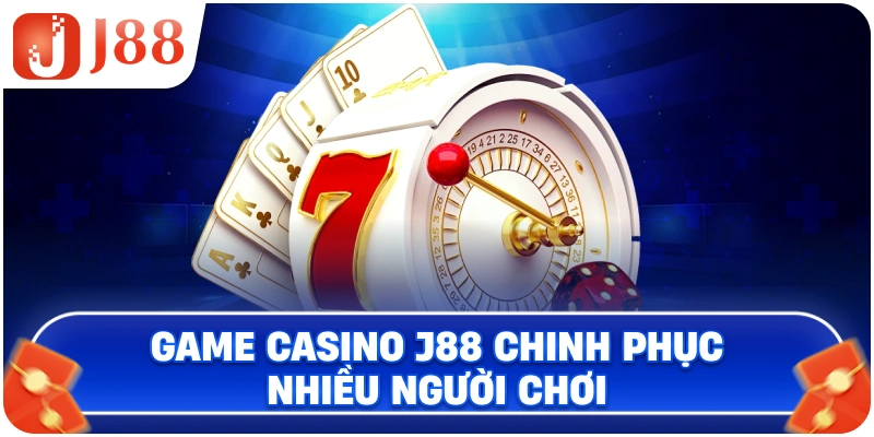 Game casino J88 chinh phục nhiều người chơi