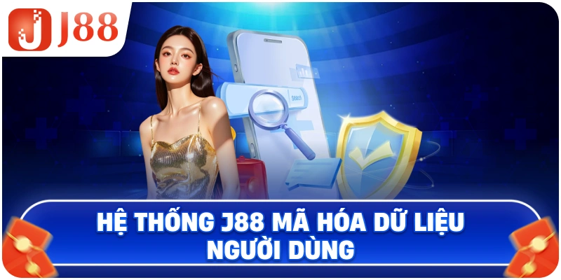 Hệ thống J88 mã hóa dữ liệu người dùng