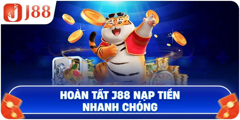 Hoàn tất J88 nạp tiền nhanh chóng