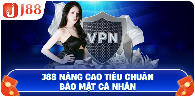 J88 nâng cao tiêu chuẩn bảo mật cá nhân