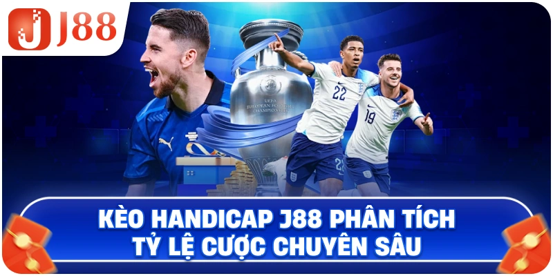 Kèo Handicap J88 phân tích tỷ lệ cược chuyên sâu
