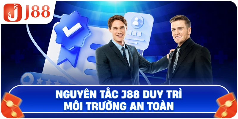 Nguyên tắc J88 duy trì môi trường an toàn