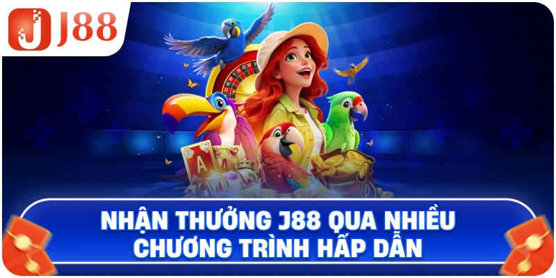Nhận thưởng J88 qua nhiều chương trình hấp dẫn