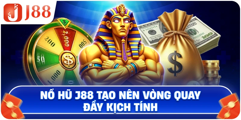 Nổ Hũ J88 tạo nên vòng quay đầy kịch tính