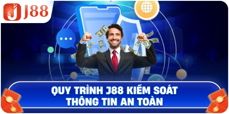 Quy trình J88 kiểm soát thông tin an toàn