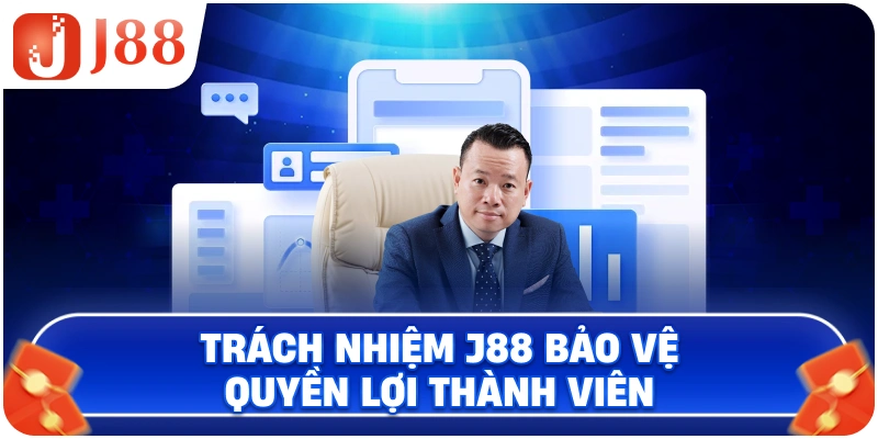 Trách nhiệm J88 bảo vệ quyền lợi thành viên
