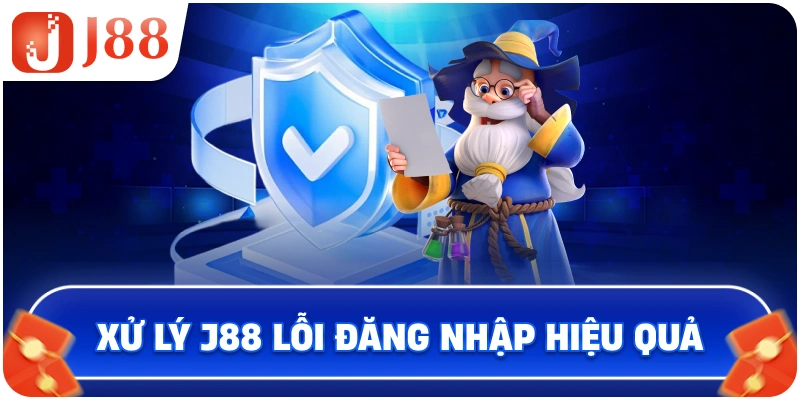 Xử lý J88 lỗi đăng nhập hiệu quả
